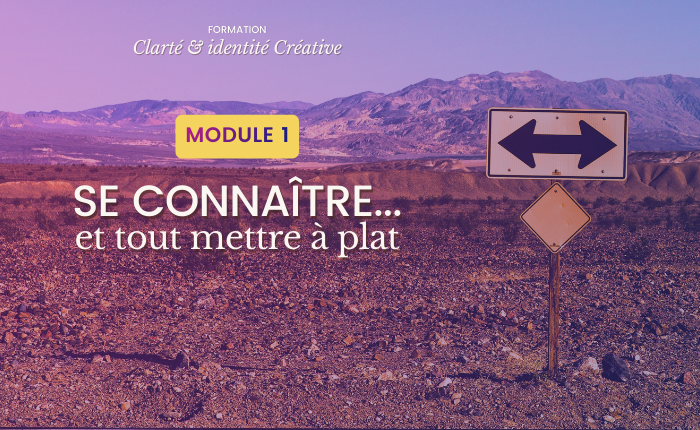 MODULE 1 / Se connaître : poser les bases et tout mettre à plat