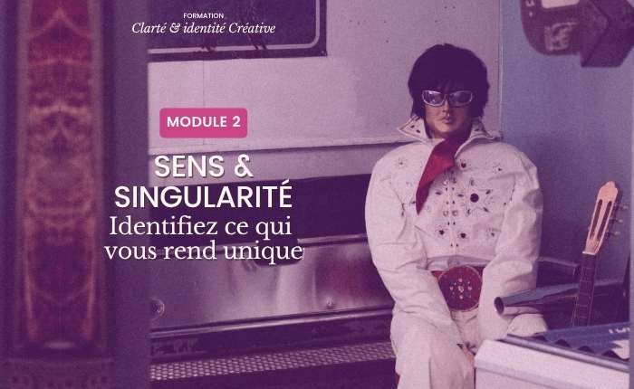 MODULE 2 / Identifiez ce qui vous rend unique